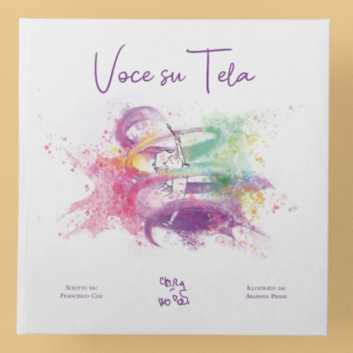 The book has the title in purple and italics Voce su Tela (the book is in Italian and so is the title). Brushstrokes of all rainbow colors are in the centre of the page surrounding a child holding up a painter's brush. Bottom left the name of the author Francesco Ciai, in the middle Clara Woods’ signature, on the left the name of the illustrator Arianna Pisani.