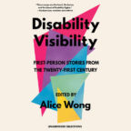 Image of the cover page of Disability Visibility edited by Alice Wong.